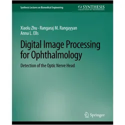 Digital Image Processing for Ophthalmology, Fachbücher von Rangaraj Rangayyan, Anna L. Ells, Xiaolu Zhu