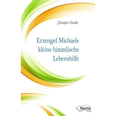 Erzengel Michaels kleine himmlische Lebenshilfe, Taschenbuch von Jennifer Siedler, Reichel Verlag, 978-3-946959-24-3