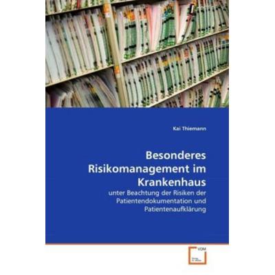 Thiemann, K: Besonderes Risikomanagement im Krankenhaus, Taschenbuch von Kai Thiemann, VDM, 978-3-639-32032-9
