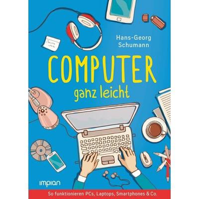 Computer ganz leicht, Gebundene Ausgabe von Hans-Georg Schumann, Impian, 978-3-96269-151-6