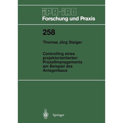 Controlling eines projektorientierten Prozeßmanagements am Beispiel des Anlagenbaus, Taschenbuch von Thomas Jörg Staiger, Springer Berlin,