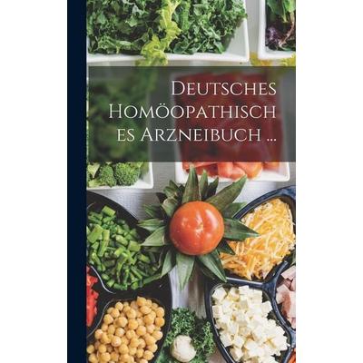 Deutsches Homöopathisches Arzneibuch ..., Gebundene Ausgabe von Anonymous, Legare Street Press, 978-1-01-842228-2