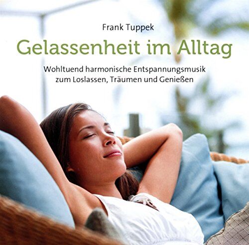 Gelassenheit im Alltag: Wohltuend harmonische Entspannungsmusik zum Loslassen, Träumen und Genießen - Preis vom 09.10.2026 07:28:09 h
