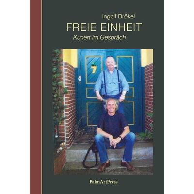 Freie Einheit, Gebundene Ausgabe von Ingolf Brökel, PalmArtPress, 978-3-96258-254-8
