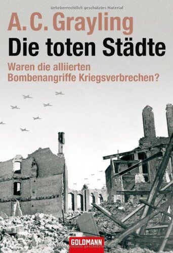 Grayling, A. C. - Die toten Städte: Waren die alliierten Bombenangriffe Kriegsverbrechen? - Preis vom 06.10.2026 07:26:00 h