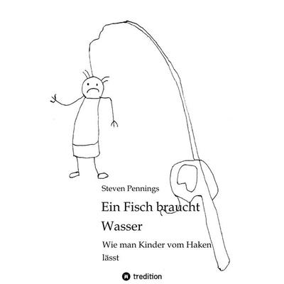 Ein Fisch braucht Wasser, Taschenbuch von Steven Pennings, Tredition, 978-3-347-81467-7