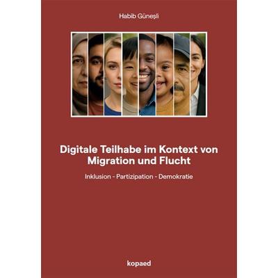 Digitale Teilhabe im Kontext von Migration und Flucht, Taschenbuch von Habib Güneşli, Kopaed, 978-3-96848-195-1