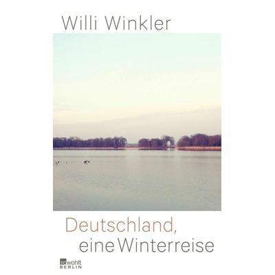 Deutschland, eine Winterreise, Gebundene Ausgabe von Willi Winkler, Rowohlt Berlin, 978-3-87134-796-2