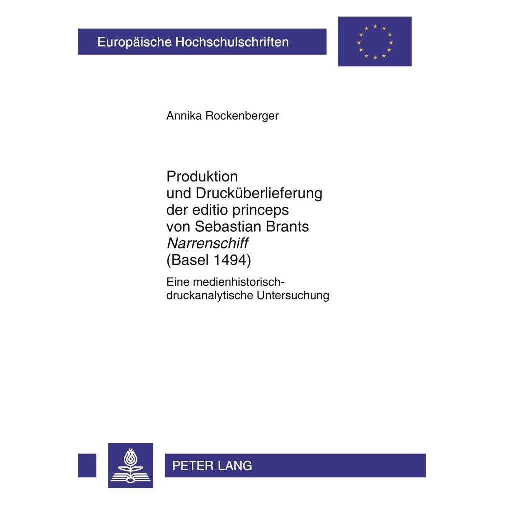 Peter Lang Produktion und Drucküberlieferung der editio princeps von Sebastian Brants 'Narrenschiff' (Basel 149 (Deutsch, Softcover, Annika Rockenberger) (56028897)