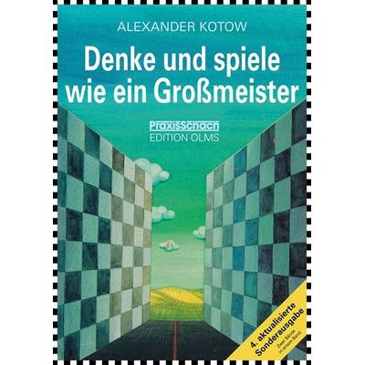 Denke und spiele wie ein Großmeister, Taschenbuch von Alexander Kotow, Edition Olms, 978-3-283-01057-7