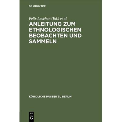 Anleitung zum ethnologischen Beobachten und Sammeln, Gebundene Ausgabe von , De Gruyter, 978-3-11-114801-4