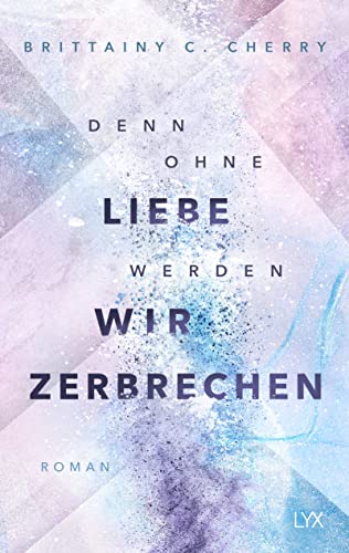 Cherry, Brittainy C. - Denn ohne Liebe werden wir zerbrechen (Mixtape-Reihe, Band 2) - Preis vom 06.10.2026 07:26:00 h