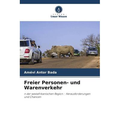 Freier Personen- und Warenverkehr, Taschenbuch von Amévi Antor Bada, Verlag Unser Wissen, 978-620-6-39225-5