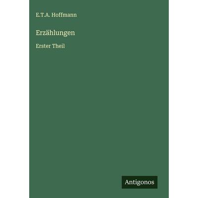 Erzählungen, Gebundene Ausgabe von E.T.A. Hoffmann, Antigonos Verlag, 978-3-563-13589-1