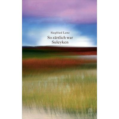 So zärtlich war Suleyken, Gebundene Ausgabe von Siegfried Lenz, Hoffmann Und Campe, 978-3-455-40530-9