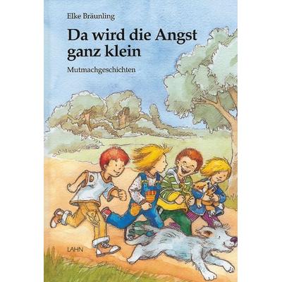 Da wird die Angst ganz klein, Gebundene Ausgabe von Elke Bräunling, Lahn-Verlag