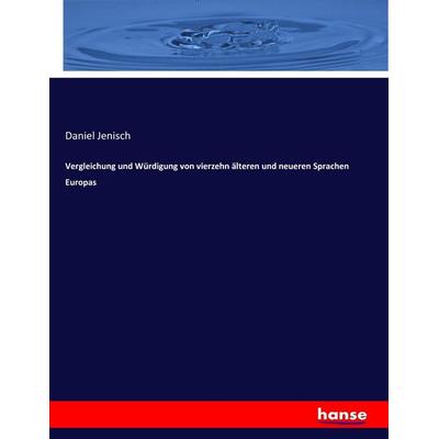 Vergleichung und Würdigung von vierzehn älteren und neueren Sprachen Europas, Taschenbuch von Daniel Jenisch, Hansebooks, 978-3-7433-6881-1