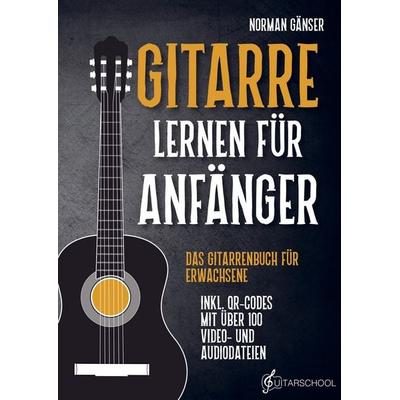 Gitarre Lernen für Anfänger - Das Gitarrenbuch für Erwachsene inkl. QR-Codes mit über 100 Video- und Audiodateien -