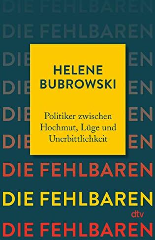 Helene Bubrowski - Die Fehlbaren: Politiker zwischen Hochmut, Lüge und Unerbittlichkeit - Preis vom 09.10.2026 07:28:09 h