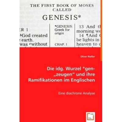 Riefler, O: Die idg. Wurzel *gen- 'zeugen' und ihre Ramifi, Taschenbuch von Oliver Riefler, VDM, 978-3-639-00508-0