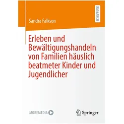 Erleben und Bewältigungshandeln von Familien häuslich beatmeter Kinder und Jugendlicher, Fachbücher von Sandra Falkson