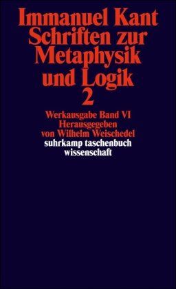 Immanuel Kant - Immanuel Kant Werkausgabe Band VI: Schriften zur Metaphysik und Logik 2 - Preis vom 07.10.2026 11:45:10 h
