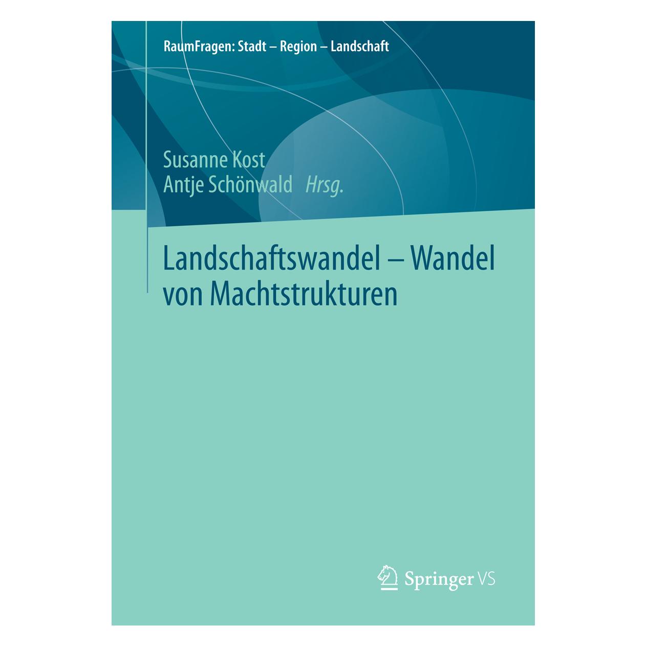 Springer Landschaftswandel - Wandel von Machtstrukturen (Deutsch, Softcover, Antje Schönwald, Susanne Kost) (55572357)