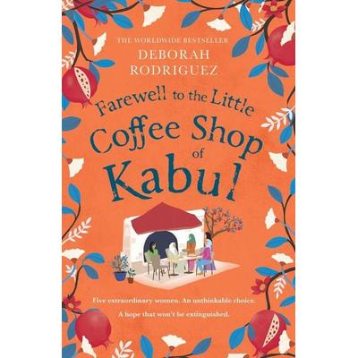 Farewell to The Little Coffee Shop of Kabul, Taschenbuch von Deborah Rodriguez, Little, Brown and Company, 978-1-4087-2811-6