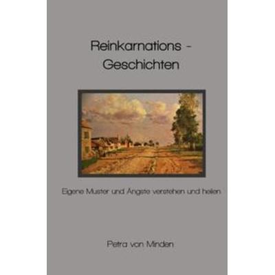 Reinkarnationsgeschichten, Taschenbuch von Petra von Minden, Epubli, 978-3-7531-5219-6