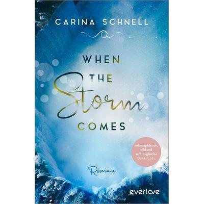 When the Storm Comes, Taschenbuch von Carina Schnell, Everlove, 978-3-492-06281-7