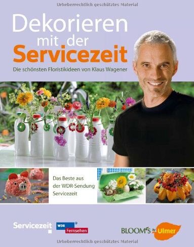 Klaus Wagener - Dekorieren mit der Servicezeit: Die schönsten Floristikideen von Klaus Wagener - Preis vom 19.10.2026 19:33:35 h