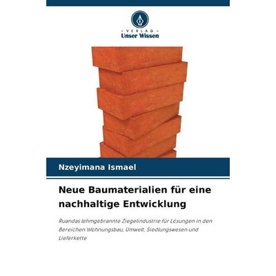 Neue Baumaterialien für eine nachhaltige Entwicklung, Taschenbuch von Nzeyimana Ismael, Verlag Unser Wissen, 978-620-9-44481-4
