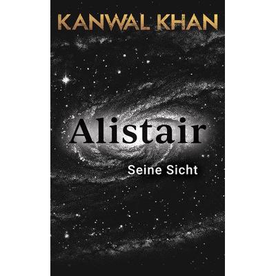 Alistair, Taschenbuch von Kanwal Khan, BoD – Books on Demand, 978-3-8192-1660-2