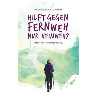 Hilft gegen Fernweh nur Heimweh?, Taschenbuch von Josephine Regina Schwandt, BoD – Books on Demand, 978-3-7557-0125-5