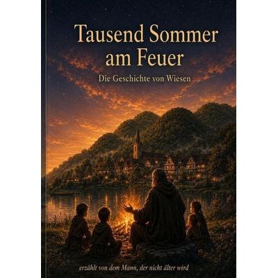 Tausend Sommer am Feuer, Taschenbuch von Michael Heuer, Tredition, 978-3-384-96402-1