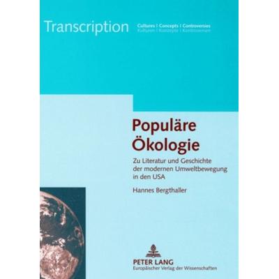 Populäre Ökologie, Taschenbuch von Hannes Bergthaller, Peter Lang GmbH, Internationaler Verlag der Wissenschaften, 978-3-631-56087-7