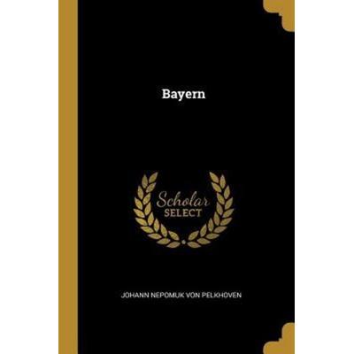 Bayern, Taschenbuch von , Creative Media Partners, LLC, 978-0-274-71869-6