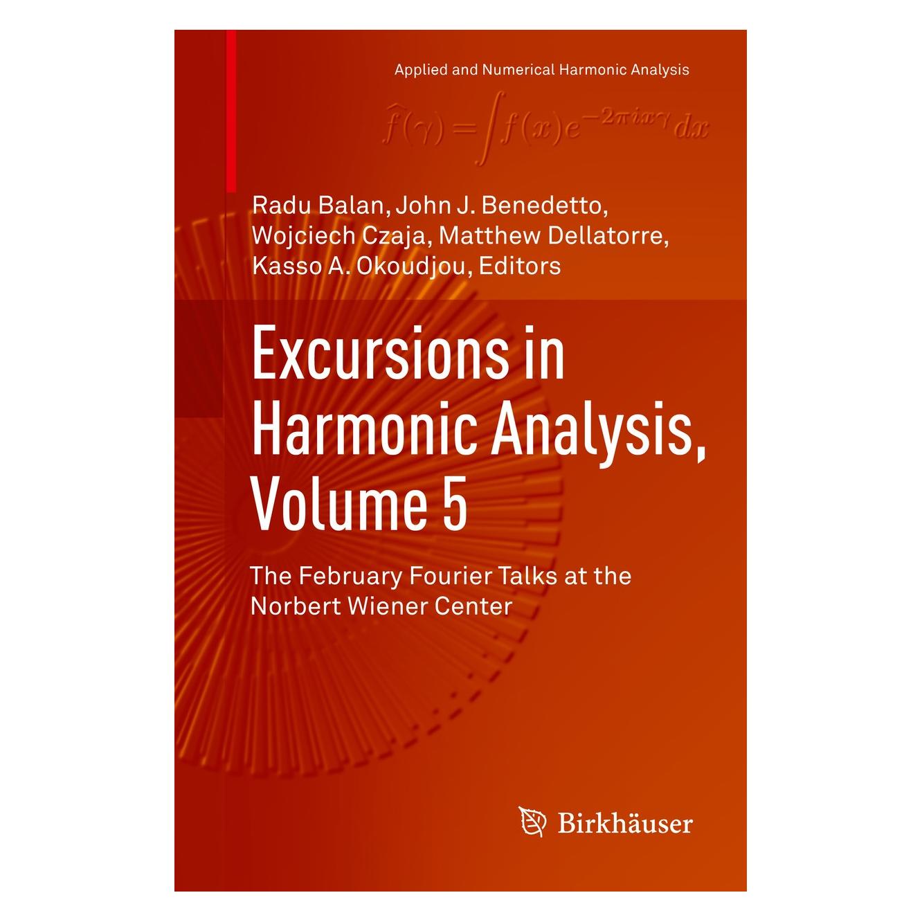 Springer Excursions in Harmonic Analysis, Volume (Englisch, Hardcover, John J. Benedetto, Kasso A. Okoudjou, Matthew Dellatorre, Radu Balan, Wojciech Czaja) (9783319547107)