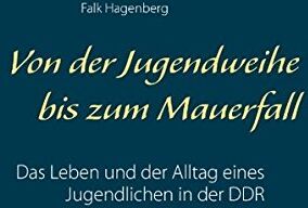 Falk Hagenberg - Von der Jugendweihe bis zum Mauerfall: Das Leben und der Alltag eines Jugendlichen in der DDR - Preis vom 12.10.2026 11:37:12 h