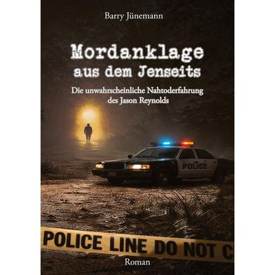 Mordanklage aus dem Jenseits, Taschenbuch von Barry Jünemann, Tredition, 978-3-384-88125-0
