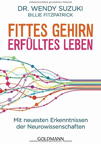 Suzuki, Dr Wendy - Fittes Gehirn, erfülltes Leben: Mit neuesten Erkenntnissen der Neurowissenschaften - Preis vom 14.10.2026 23:07:16 h