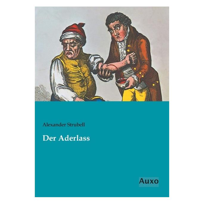 Auxo-Verlag Der Aderlass (Deutsch, Softcover, Alexander Strubell) (55594752)