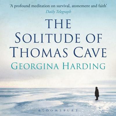 The Solitude of Thomas Cave - Georgina Harding, Audio, 9781526698056