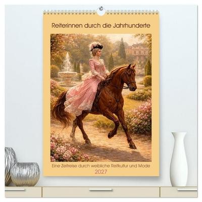 Reiterinnen durch die Jahrhunderte (hochwertiger Premium Wandkalender 2027 DIN A2 hoch), Kunstdruck in Hochglanz