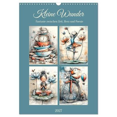 Kleine Wunder. Fantasie zwischen Zeit, Herz und Poesie (Wandkalender 2027 DIN A3 hoch), CALVENDO Monatskalender