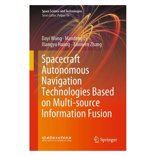 Springer Spacecraft Autonomous Navigation Technologies Based on Multi-source Information Fusion (66441255)