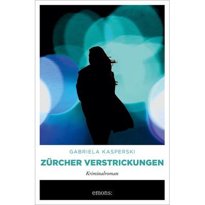 Zürcher Verstrickungen, Taschenbuch von Gabriela Kasperski, Emons Verlag