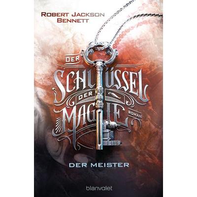 Der Schlüssel der Magie - Der Meister, Taschenbuch von Robert Jackson Bennett, Blanvalet, 978-3-7341-6267-1