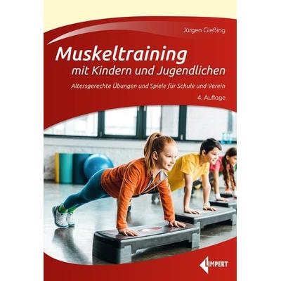 Muskeltraining mit Kindern und Jugendlichen, Taschenbuch von Jürgen Giessing, Limpert, 978-3-7853-2010-5