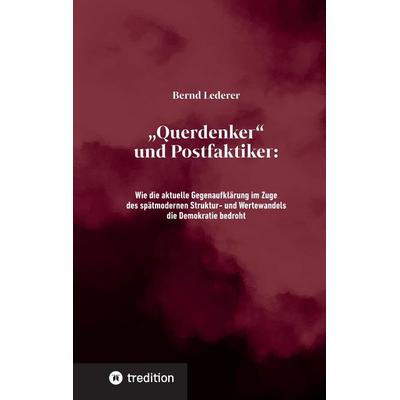 „Querdenker“ und Postfaktiker, Gebundene Ausgabe von Bernd Lederer, Tredition, 978-3-347-71845-6